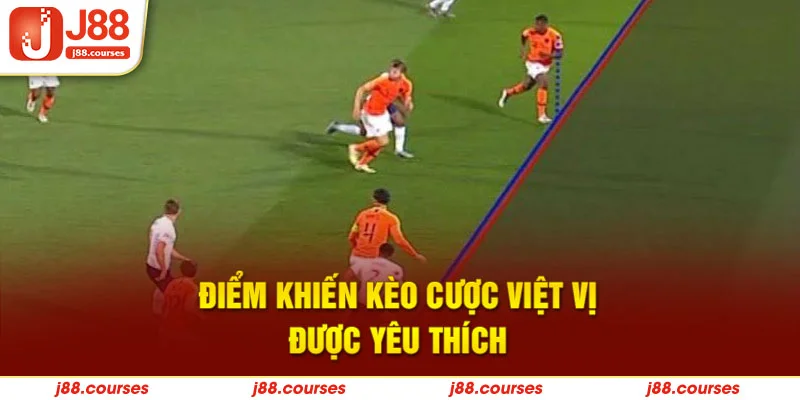 Điểm khiến kèo cược việt vị được yêu thích
