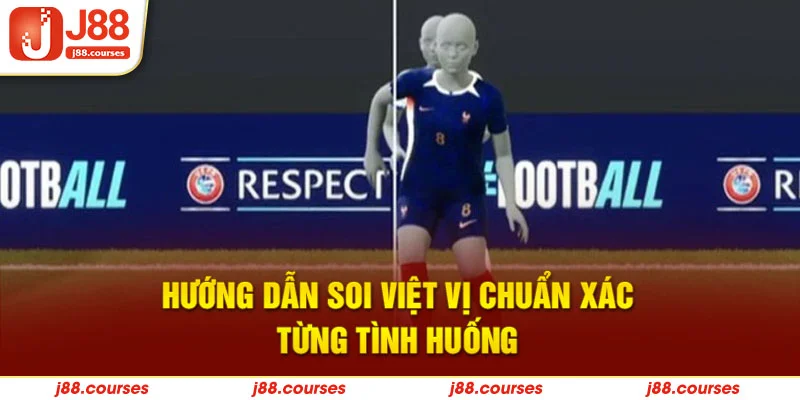 Hướng dẫn soi việt vị chuẩn xác từng tình huống