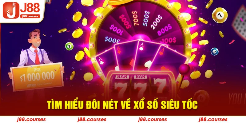 Tìm hiểu đôi nét về xổ số siêu tốc