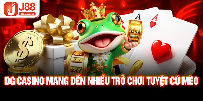 DG casino mang đến nhiều trò chơi tuyệt cú mèo