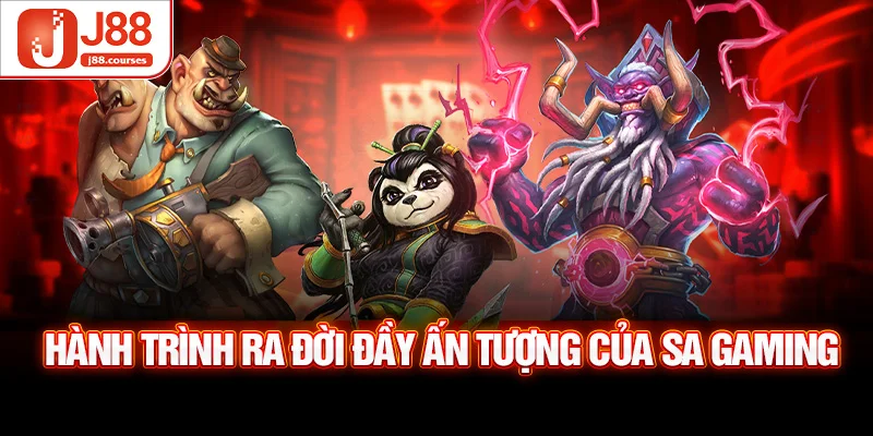 Hành trình ra đời đầy ấn tượng của SA Gaming