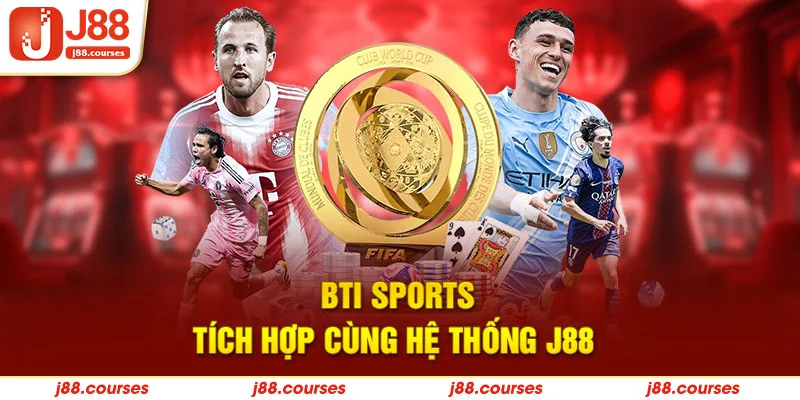 BTi Sports tích hợp cùng hệ thống J88