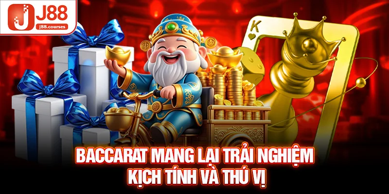 Baccarat mang lại trải nghiệm kịch tính và thú vị