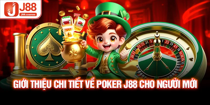 Giới thiệu chi tiết về Poker J88 cho người mới