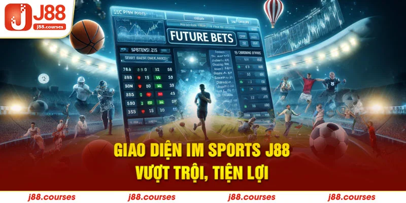 giao diện IM sports J88 vượt rội tiện lợi