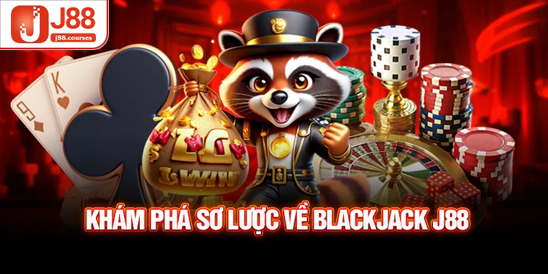 Khám phá sơ lược về blackjack J88