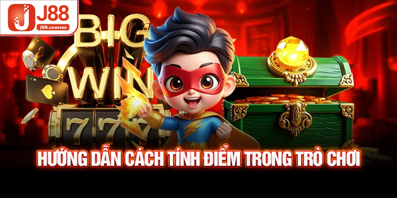 Hướng dẫn cách tính điểm trong trò chơi