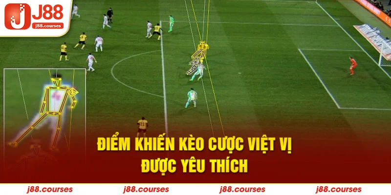 Điểm khiến kèo cược việt vị được yêu thích