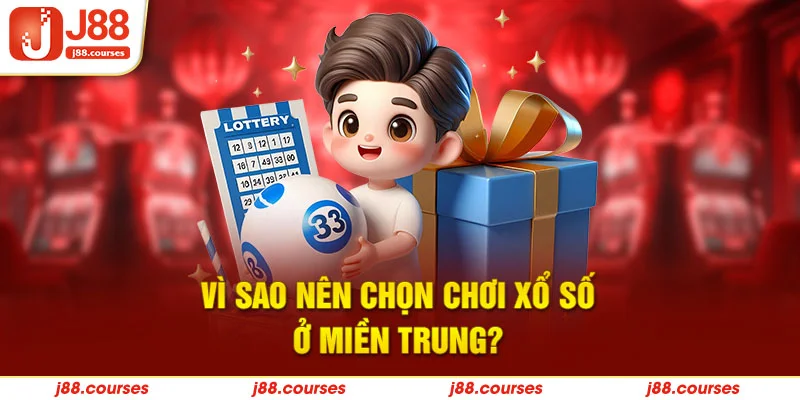 Vì sao nên chọn chơi xổ số ở miền Trung?