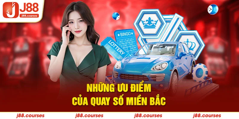 Những ưu điểm của quay số miền Bắc