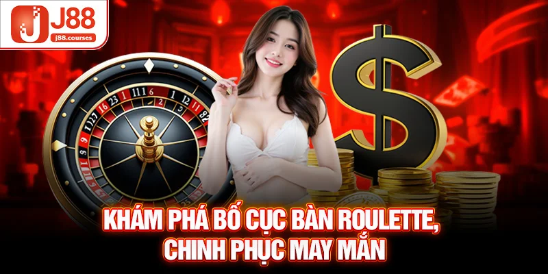 Khám phá bố cục bàn roulette, chinh phục may mắn