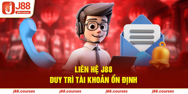 Liên hệ J88 duy trì tài khoản ổn định