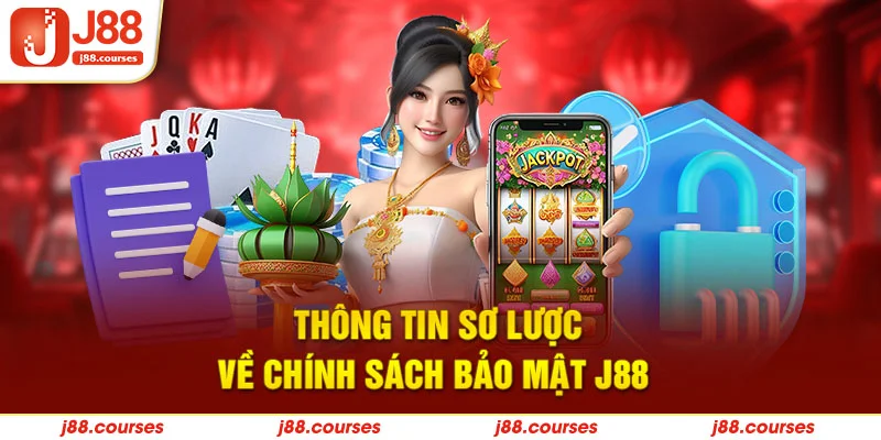 Thông tin sơ lược về chính sách bảo mật J88 