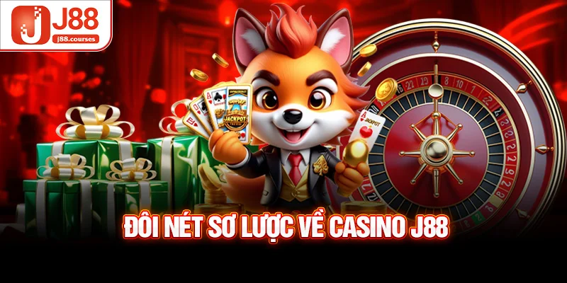 Đôi nét sơ lược về casino J88