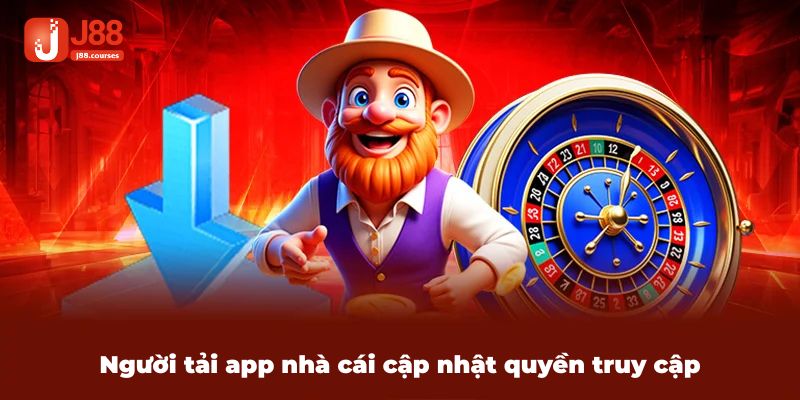 Người tải app nhà cái cập nhật quyền truy cập