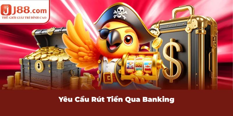 Yêu cầu rút tiền qua banking
